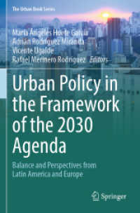 Urban Policy in the Framework of the 2030 Agenda : Balance and Perspectives from Latin America and Europe (The Urban Book Series) （2024. vi, 262 S. VI, 262 p. 46 illus., 39 illus. in color. 235 mm）