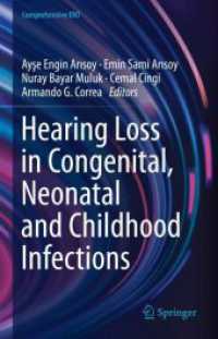 先天性・新生児・小児感染症における難聴<br>Hearing Loss in Congenital, Neonatal and Childhood Infections, 2 Teile (Comprehensive ENT) （2023. xxiv, 1138 S. XXIV, 1138 p. 30 illus., 24 illus. in color. In 2）