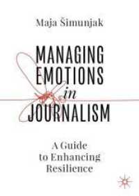 Managing Emotions in Journalism : A Guide to Enhancing Resilience