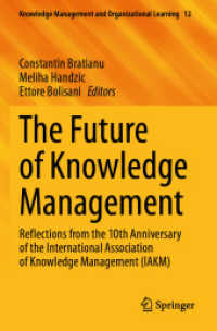 The Future of Knowledge Management : Reflections from the 10th Anniversary of the International Association of Knowledge Management (IAKM) (Knowledge Management and Organizational Learning)