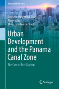 Urban Development and the Panama Canal Zone : The Case of Fort Clayton (The Urban Book Series) （2023. xxxii, 222 S. XXXII, 222 p. 125 illus., 92 illus. in color. 235）