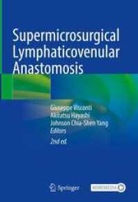 超微小リンパ管細静脈吻合術（第２版）<br>Supermicrosurgical Lymphaticovenular Anastomosis （2. Aufl. 2024. xxvi, 407 S. XXVI, 407 p. 337 illus., 332 illus. in col）