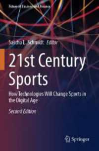 デジタル技術時代のスポーツの変容（第２版）<br>21st Century Sports : How Technologies Will Change Sports in the Digital Age (Future of Business and Finance) （2ND）