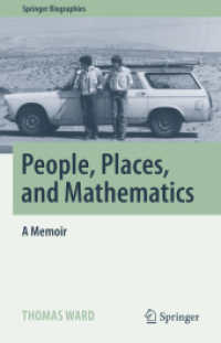 People, Places, and Mathematics : A Memoir (Springer Biographies) （1st ed. 2023. 2023. xvi, 349 S. XVI, 349 p. 78 illus., 58 illus. in co）