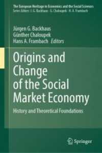 ドイツにおける社会市場経済の起源と変動<br>Origins and Change of the Social Market Economy : History and Theoretical Foundations (The European Heritage in Economics and the Social Sciences)