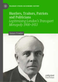 Hustlers, Traitors, Patriots and Politicians : Legitimising London's Transport Monopoly 1900-1933 (Palgrave Studies in Economic History)