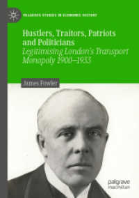 Hustlers, Traitors, Patriots and Politicians : Legitimising London's Transport Monopoly 1900-1933 (Palgrave Studies in Economic History)