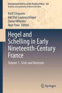 １９世紀初頭フランスにおけるヘーゲルとシェリング（全２巻）第１巻：テクストと題材<br>Hegel and Schelling in Early Nineteenth-Century France : Volume 1 - Texts and Materials (International Archives of the History of Ideas / Archives Internationales d'histoire des Idees)