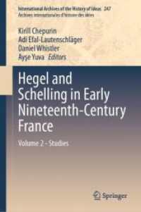 １９世紀初頭フランスにおけるヘーゲルとシェリング（全２巻）第２巻：研究<br>Hegel and Schelling in Early Nineteenth-Century France : Volume 2 - Studies (International Archives of the History of Ideas / Archives Internationales d'histoire des Idees)