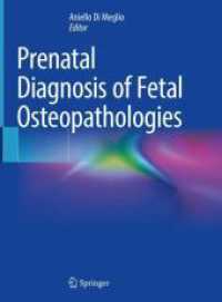 胎児の骨病理学の出生前診断<br>Prenatal Diagnosis of Fetal Osteopathologies （2024. xv, 885 S. XV, 885 p. 1010 illus., 200 illus. in color. 279 mm）