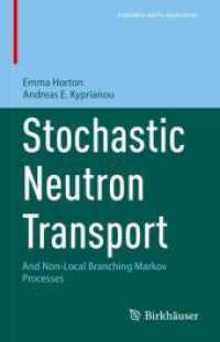 中性子輸送計算：非局所的分岐マルコフ過程<br>Stochastic Neutron Transport : And Non-Local Branching Markov Processes (Probability and Its Applications)