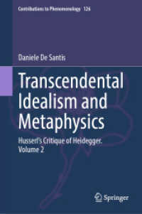 Transcendental Idealism and Metaphysics : Husserl's Critique of Heidegger. Volume 2 (Contributions to Phenomenology) （2023）