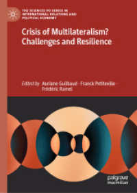 多国間主義の危機？<br>Crisis of Multilateralism? Challenges and Resilience (The Sciences Po Series in International Relations and Political Economy)