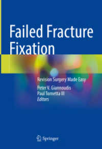 変形骨折固定：修正手術の易化<br>Failed Fracture Fixation : Revision Surgery Made Easy （1st ed. 2024. 2024. xi, 479 S. XI, 479 p. 359 illus., 124 illus. in co）