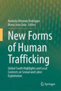 New Forms of Human Trafficking : Global South Highlights and Local Contexts on Sexual and Labor Exploitation （2024. x, 285 S. X, 285 p. 6 illus., 5 illus. in color. 235 mm）