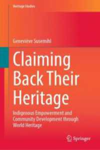 Claiming Back Their Heritage : Indigenous Empowerment and Community Development through World Heritage (Heritage Studies)
