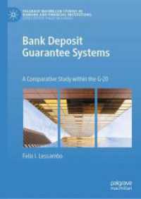 銀行預金保証システム：G20諸国比較研究<br>Bank Deposit Guarantee Systems : A Comparative Study Within the G-20 (Palgrave Macmillan Studies in Banking and Financial Institutions) （2024. 2024. xxx, 302 S. XXX, 302 p. 102 illus., 75 illus. in color. 21）