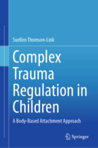 子どもの複雑性トラウマの制御：身体にもとづいた愛着アプローチ<br>Complex Trauma Regulation in Children : A Body-Based Attachment Approach
