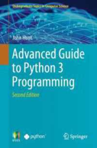 Python 3プログラミングへの発展的ガイド（第２版）<br>Advanced Guide to Python 3 Programming (Undergraduate Topics in Computer Science) （2. Aufl. 2023. xxx, 658 S. XXX, 658 p. 205 illus., 178 illus. in color）