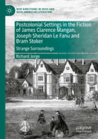 Postcolonial Settings in the Fiction of James Clarence Mangan, Joseph Sheridan Le Fanu and Bram Stoker : Strange Surroundings (New Directions in Irish and Irish American Literature)