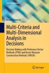 意思決定の多基準・多次元分析<br>Multi-Criteria and Multi-Dimensional Analysis in Decisions : Decision Making with Preference Vector Methods (PVM) and Vector Measure Construction Methods (VMCM) (Vector Optimization)