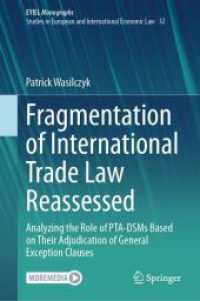 Fragmentation of International Trade Law Reassessed : Analyzing the Role of PTA-DSMs Based on Their Adjudication of General Exception Clauses (European Yearbook of International Economic Law)