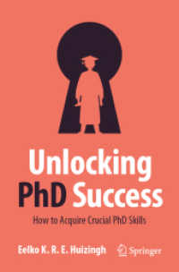 PhD必須スキル習得法<br>Unlocking PhD Success : How to Acquire Crucial PhD Skills （2023. xi, 181 S. XI, 181 p. 73 illus., 70 illus. in color. 235 mm）