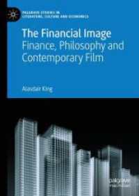 金融・映画・哲学<br>The Financial Image : Finance, Philosophy and Contemporary Film (Palgrave Studies in Literature, Culture and Economics)