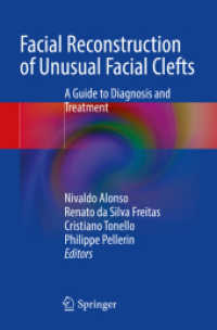 Facial Reconstruction of Unusual Facial Clefts : A Guide to Diagnosis and Treatment （2024. xiv, 357 S. XIV, 357 p. 201 illus., 190 illus. in color. 235 mm）