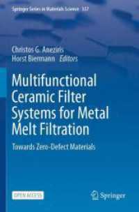 Multifunctional Ceramic Filter Systems for Metal Melt Filtration : Towards Zero-Defect Materials (Springer Series in Materials Science 337) （1st ed. 2024. 2024. xviii, 886 S. XXV, 925 p. 526 illus., 354 illus. i）