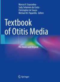 中耳炎テキスト<br>Textbook of Otitis Media : The Basics and Beyond （1st ed. 2023. 2023. xix, 730 S. XIX, 730 p. 489 illus. in color. 279 m）