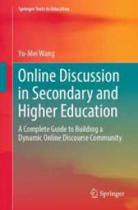 中等・高等教育におけるオンラインでの討議<br>Online Discussion in Secondary and Higher Education : A Complete Guide to Building a Dynamic Online Discourse Community (Springer Texts in Education)
