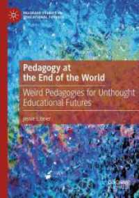Pedagogy at the End of the World : Weird Pedagogies for Unthought Educational Futures (Palgrave Studies in Educational Futures)