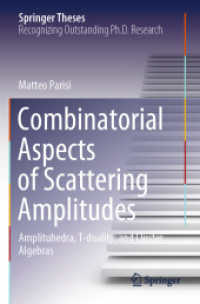 Combinatorial Aspects of Scattering Amplitudes : Amplituhedra, T-duality, and Cluster Algebras (Springer Theses)