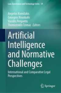 人工知能と規範的課題：国際法・比較法的視座<br>Artificial Intelligence and Normative Challenges : International and Comparative Legal Perspectives (Law, Governance and Technology Series 59) （1st ed. 2023. 2023. viii, 279 S. VIII, 279 p. 5 illus., 4 illus. in co）