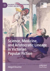 ヴィクトリア朝の大衆小説における科学、医療、貴族の系譜<br>Science, Medicine, and Aristocratic Lineage in Victorian Popular Fiction (Palgrave Studies in Literature, Science and Medicine)