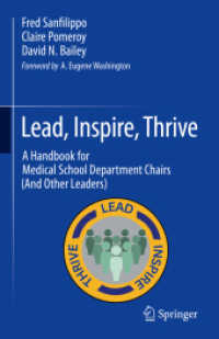 大学医学部長ハンドブック<br>Lead, Inspire, Thrive : A Handbook for Medical School Department Chairs (And Other Leaders) （1st ed. 2023. 2023. xxxvi, 319 S. XXXVI, 319 p. 235 mm）