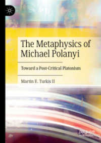 マイケル・ポランニーの形而上学<br>The Metaphysics of Michael Polanyi : Toward a Post-Critical Platonism