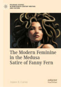 The Modern Feminine in the Medusa Satire of Fanny Fern (Palgrave Studies in Nineteenth-century Writing and Culture)