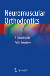 Neuromuscular Orthodontics : A Clinical Guide （2024. xv, 342 S. XV, 342 p. 235 mm）