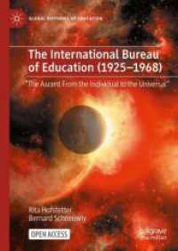The International Bureau of Education (1925-1968) : 'The Ascent from the Individual to the Universal' (Global Histories of Education)