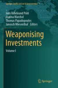 Weaponising Investments : Volume I (Springer Studies in Law & Geoeconomics) （2023）