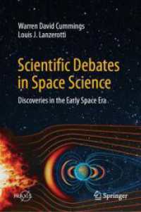 宇宙科学についての科学ディベート<br>Scientific Debates in Space Science : Discoveries in the Early Space Era (Springer Praxis Books)
