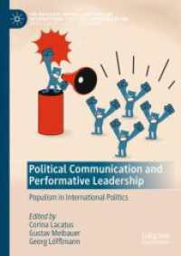 政治コミュニケーションとパフォーマンス的リーダーシップ<br>Political Communication and Performative Leadership : Populism in International Politics (The Palgrave Macmillan Series in International Political Communication)