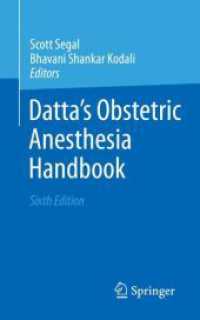 ダッタ産科麻酔ハンドブック（第６版）<br>Datta's Obstetric Anesthesia Handbook （6. Aufl. 2024. x, 513 S. X, 513 p. 70 illus., 12 illus. in color. 203）