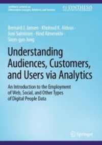 ウェブ・ユーザー分析手法<br>Understanding Audiences, Customers, and Users via Analytics : An Introduction to the Employment of Web, Social, and Other Types of Digital People Data (Synthesis Lectures on Information Concepts, Retrieval, and Services)