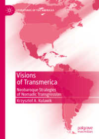 Visions of Transmerica : Neobaroque Strategies of Nomadic Transgression (Literatures of the Americas) （2024. xxxi, 388 S. XXXI, 388 p. 31 illus. 210 mm）