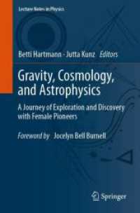 重力、宇宙論、宇宙物理学：女性先駆者との探究と発見の旅<br>Gravity, Cosmology, and Astrophysics : A Journey of Exploration and Discovery with Female Pioneers (Lecture Notes in Physics)