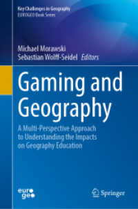 Gaming and Geography : A Multi-Perspective Approach to Understanding the Impacts on Geography (Education) (Key Challenges in Geography) （2024. 2024. x, 290 S. X, 290 p. 70 illus., 20 illus. in color. 235 mm）