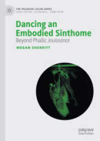 Dancing an Embodied Sinthome : Beyond Phallic Jouissance (The Palgrave Lacan Series)